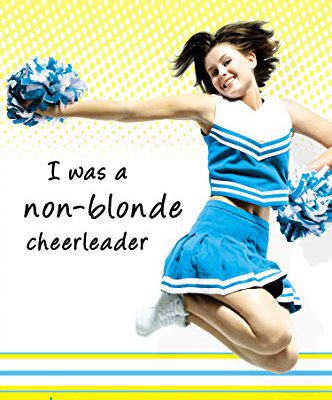 I Was a Non-Blonde Cheerleader